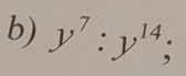 y^7:y^(14);