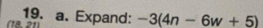 Expand: -3(4n-6w+5)
(18. 21)