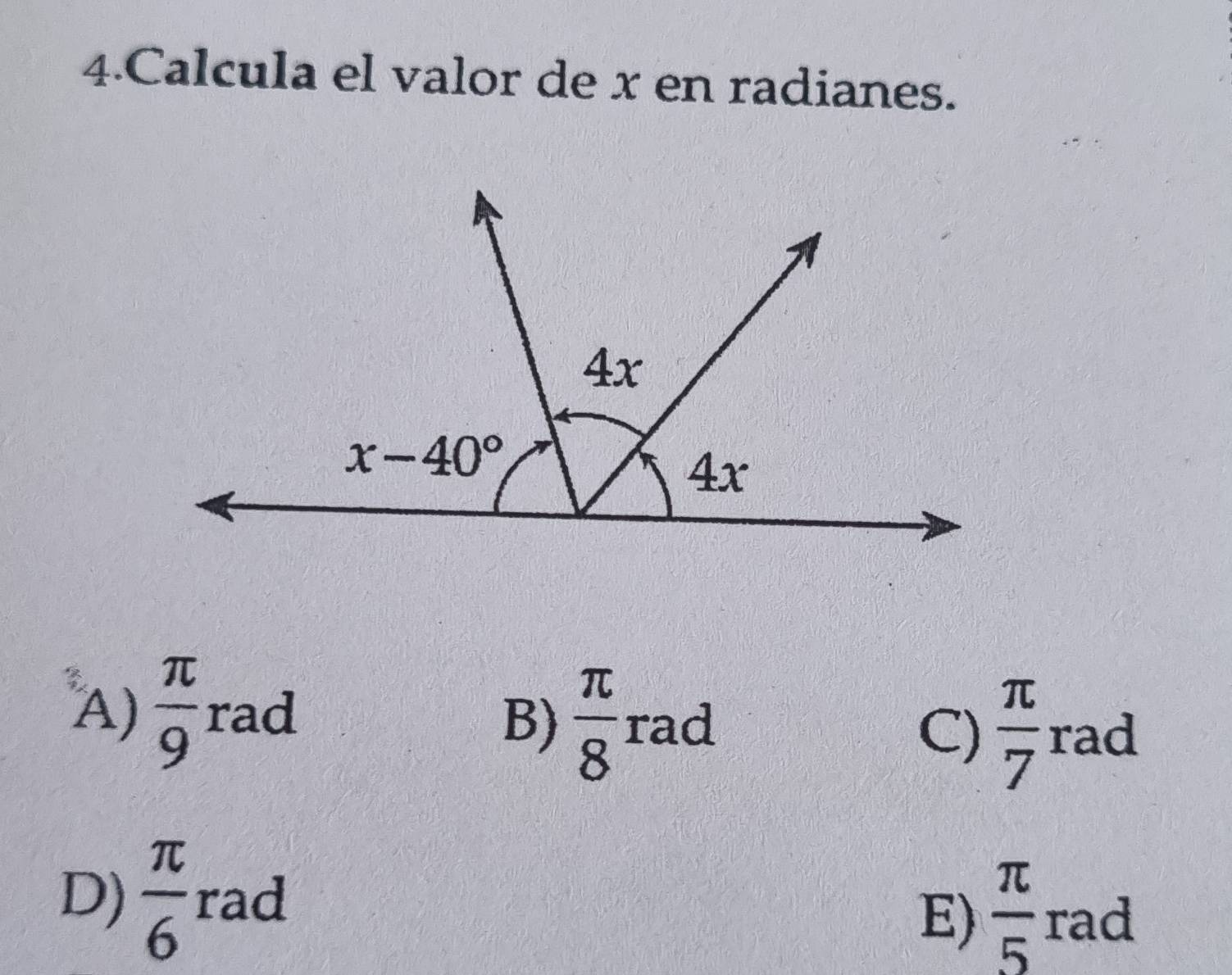 Calcula el valor de x en radianes.
A)  π /9  rad
C)  π /7 
B)  π /8  rad rad
D)  π /6  rad
E)  π /5  rad