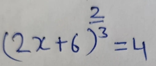 (2x+6)^ 2/3 =4