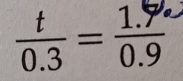  t/0.3 = (1.9)/0.9 