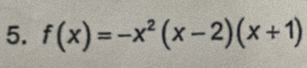 f(x)=-x^2(x-2)(x+1)