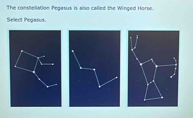 The constellation Pegasus is also called the Winged Horse. 
Select Pegasus.