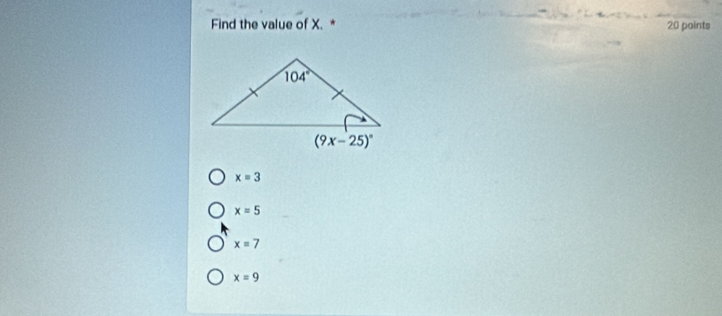 Find the value of X. * 20 points
x=3
x=5
x=7
x=9