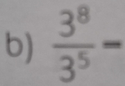  3^8/3^5 =