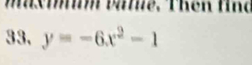 masmum vane. Thên tind 
33. y=-6x^2-1