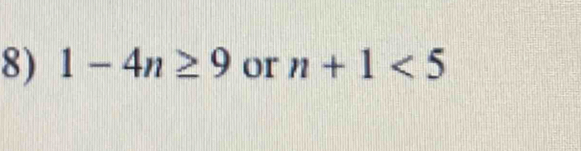 1-4n≥ 9 or n+1<5</tex>