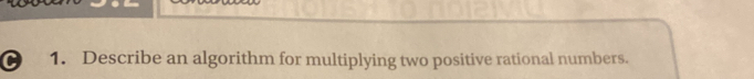 Describe an algorithm for multiplying two positive rational numbers.