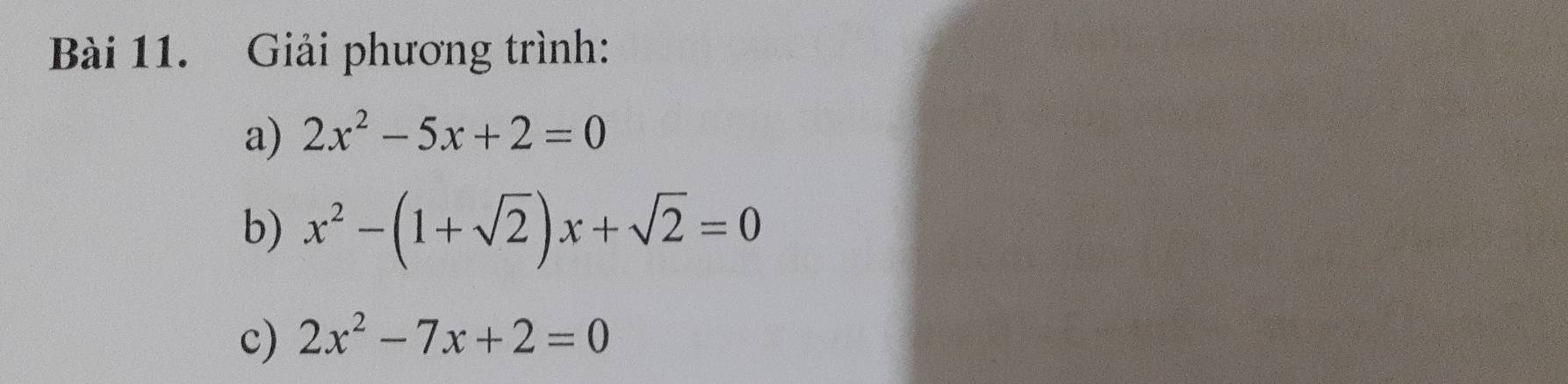 Giải phương trình:
a) 2x^2-5x+2=0
b) x^2-(1+sqrt(2))x+sqrt(2)=0
c) 2x^2-7x+2=0