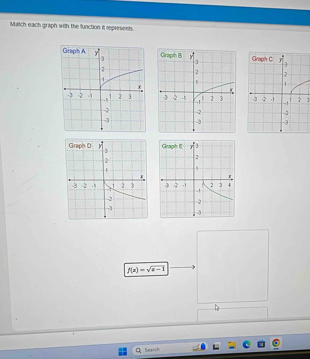 Match each graph with the function it represents. 
3
f(x)=sqrt(x-1)
Search