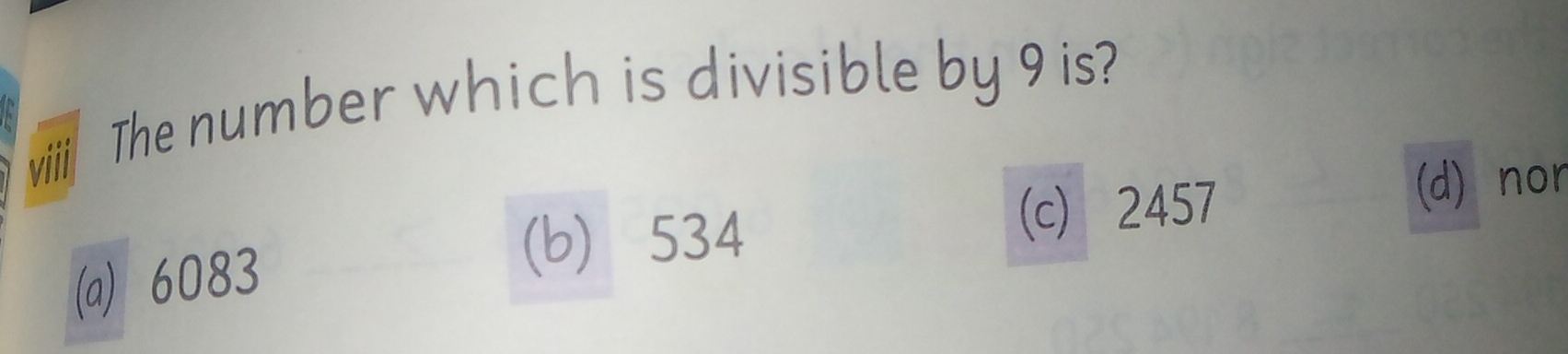Solved: viii The number which is divisible by 9 is? (a) 6083 (b) 534 (c ...