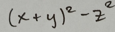 (x+y)^2-z^2