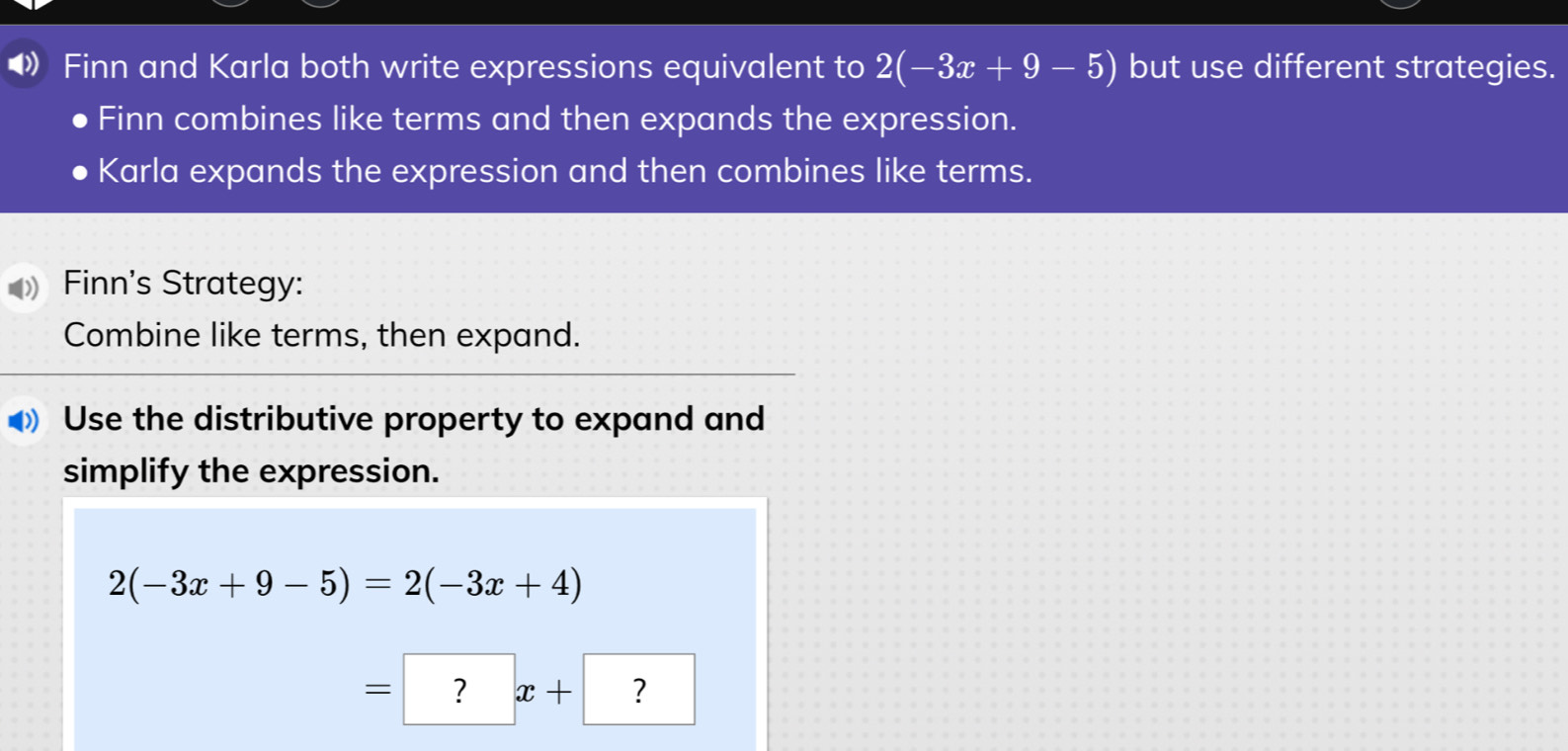 Solved: Finn and Karla both write expressions equivalent to 2(-3x+9-5 ...