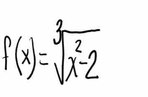 f(x)=sqrt[3](x^2-2)