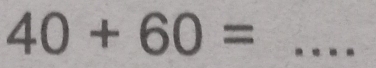 40+60= _