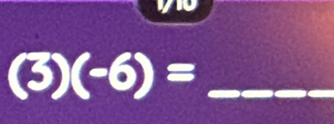 (3) (-6)= _