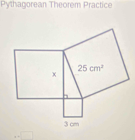 Pythagorean Theorem Practice
x=□