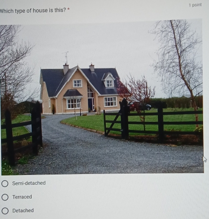 Which type of house is this? *
Semi-detached
Terraced
Detached