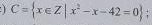 C= x∈ Z|x^2-x-42=0