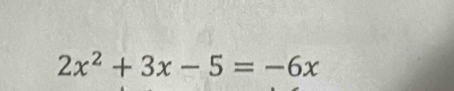 2x^2+3x-5=-6x