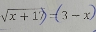 sqrt(x+17) = 3-x