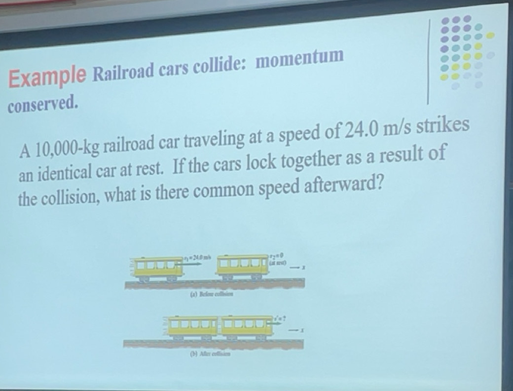 Solved: Example Railroad cars collide: momentum conserved. A 10,000-kg ...