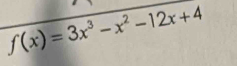 f(x)=3x^3-x^2-12x+4