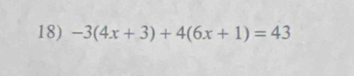 -3(4x+3)+4(6x+1)=43