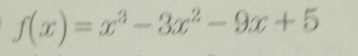 f(x)=x^3-3x^2-9x+5