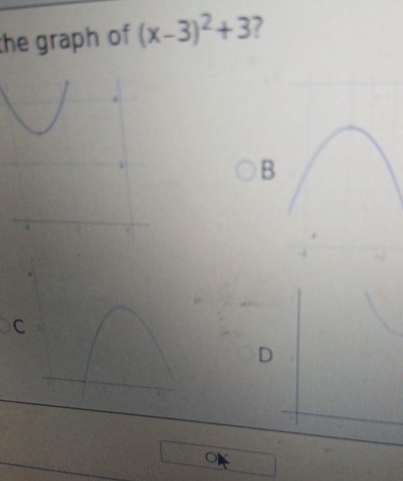 the graph of (x-3)^2+3 7 
B 
D