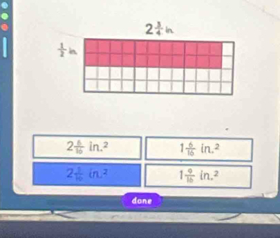 2 6/16 in.^2 1 6/16 in.^2
2 1/16 in.^2 1 9/16 in.^2
done