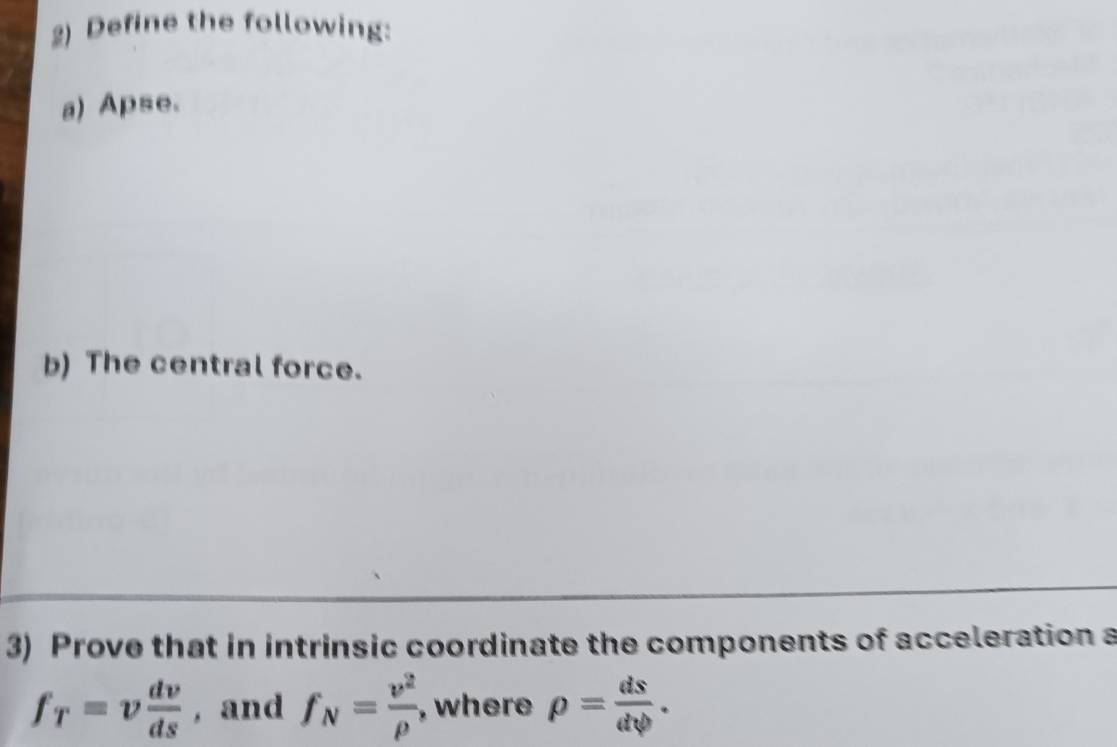 تم الحل:Define the following: a) Apse. b) The central force. 3) Prove ...