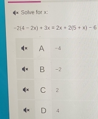 Solve for x :
-2(4-2x)+3x=2x+2(5+x)-6