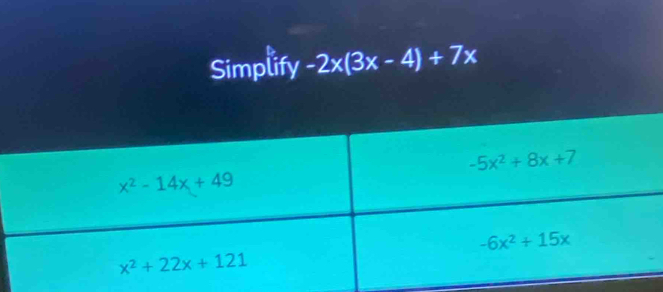 Simplify -2x(3x-4)+7x