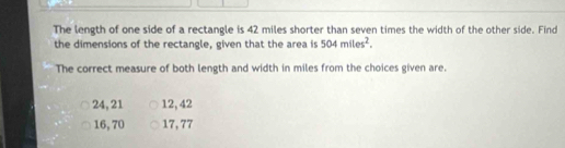 Solved: The length of one side of a rectangle is 42 miles shorter than ...