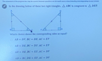 to the drawing below of tent two righn trlangles. △ ABC * coagnesss = △ MF

Wich chonce clones the commpenting tlo as epeal!
AB=DF, BC=BE, BC=EF
AB=DE, BC=DF, AC=EF
AB=BE, BC=EF, BC=DF
AB=BC. BE=EF. AC=BF