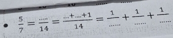  5/7 = (...)/14 = (...+...+1)/14 = 1/... + 1/... +frac 1