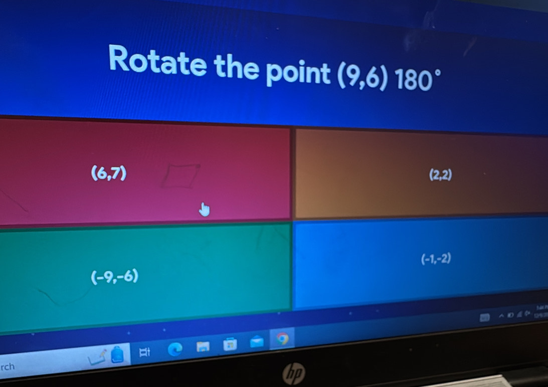 Rotate the point (9,6)180°
(6,7) 7
(2,2)
(-1,-2)
(-9,-6)
rch