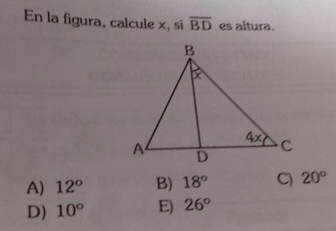 En la figura, calcule x, si overline BD es altura.
A) 12° B) 18° C) 20°
D) 10° E) 26°