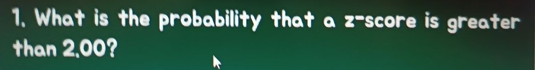 What is the probability that a z-score is greater 
than 2,00?