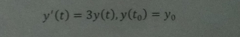 y'(t)=3y(t),y(t_0)=y_0