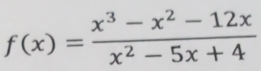 f(x)= (x^3-x^2-12x)/x^2-5x+4 