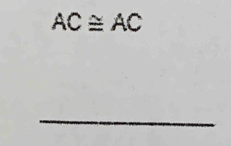 AC≌ AC
_