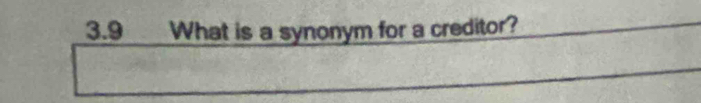 3.9 What is a synonym for a creditor?