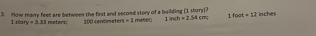 How many feet are between the first and second story of a building (1 story)?
1story=3.33 meters; 100 centimete rs=1 meter; 1inc : h =2.54cm; 1 foot =12 inches