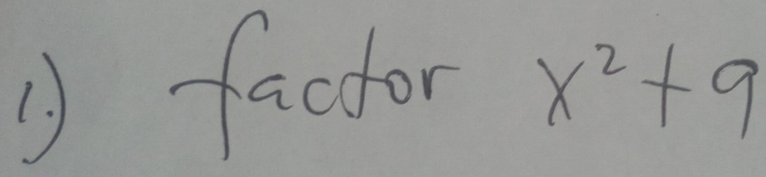 ① factor x^2+9