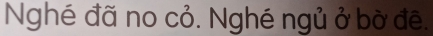 Nghé đã no cỏ. Nghé ngủ ở bờ đề.