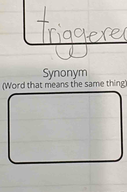 Synonym 
(Word that means the same thing)