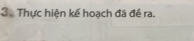 Thực hiện kế hoạch đã đề ra.