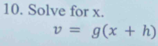 Solve for x.
v=g(x+h)